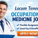Locum Tenens Occupational Medicine Jobs: 8 Powerful Hiring Benefits