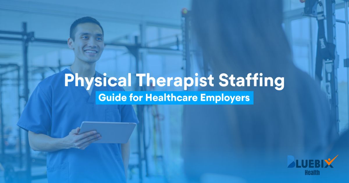 How to Build an Effective Physical Therapist Staffing Strategy
